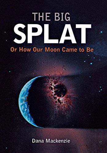 The Big Splat, or How Our Moon Came to Be: A Violent Natural History