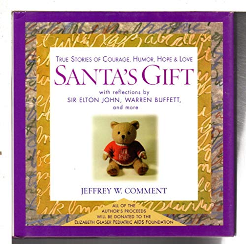 Santa's Gift: True Stories of Courage, Humor, Hope and Love