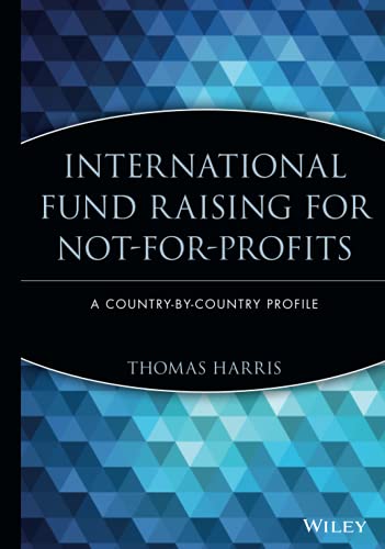 International Fund Raising for Not-for-Profits: A Country-by-Country Profile (The AFP/Wiley Fund Development Series)