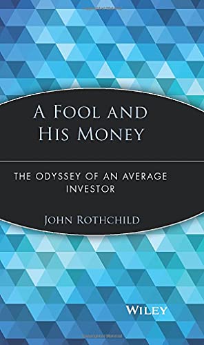 A Fool and His Money: The Odyssey of an Average Investor: 20 (Wiley Investment Classics)