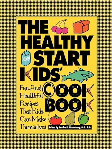 The Healthy Start Kids' Cookbook: Fun and Healthful Recipes That Kids Can Make Themselves
