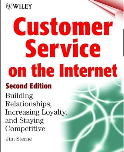 Customer Service on the Internet: Building Relationships, Increasing Loyalty, and Staying Competitive, 2nd Edition