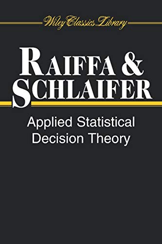 Applied Statistical Decision Theory: 78 (Wiley Classics Library)