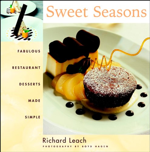 Sweet Seasons: Fabulous Restaurant Desserts Made Simple