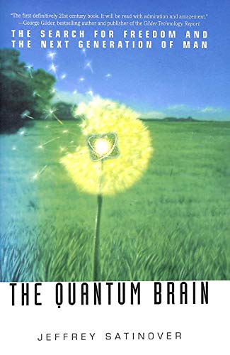 The Quantum Brain: The Search for Freedom and the Next Generation of Man