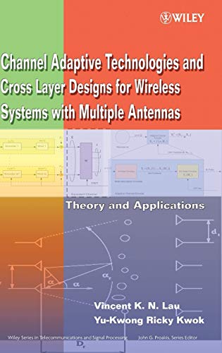Channel-Adaptive Technologies and Cross-Layer Designs for Wireless Systems with Multiple Antennas: Theory and Applications (Wiley Series in Telecommunications and Signal Processing)