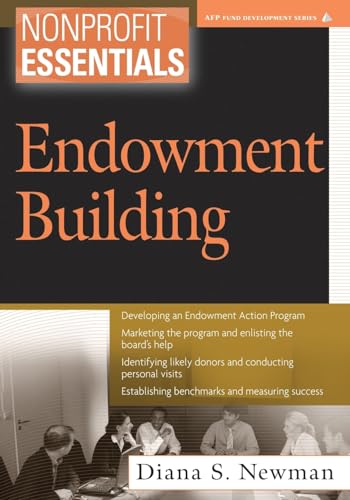 Essentials of Endowments: Endowment Building (The AFP/Wiley Fund Development Series)