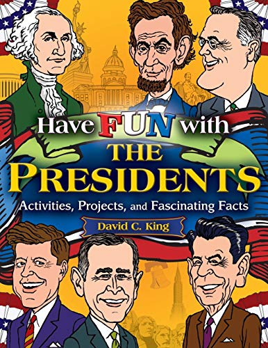 Have Fun with the Presidents: Activities, Projects, and Fascinating Facts