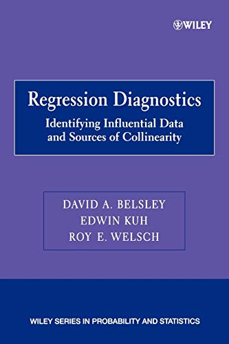 Regression Diagnostics: Identifying Influential Data and Sources of Collinearity (Wiley Series in Probability and Statistics)