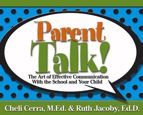 Parent Talk!: The Art of Effective Communication With the School and Your Child