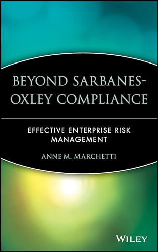 Beyond Sarbanes-Oxley Compliance: Effective Enterprise Risk Management