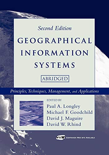 Geographical Information Systems: Principles, Techniques, Management and Applications, Abridged