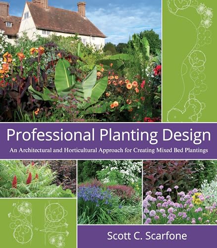 Professional Planting Design - An Architectural and Horticultural Approach for Creating Mixed Bed Plantings