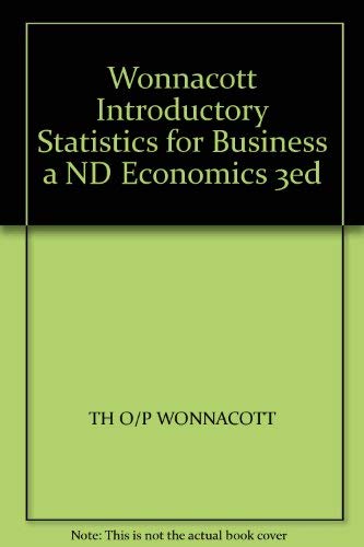 Wonnacott Introductory Statistics for Business a ND Economics 3ed