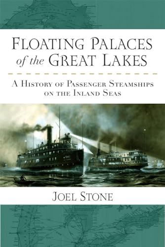 Floating Palaces of the Great Lakes: A History of Passenger Steamships on the Inland Seas