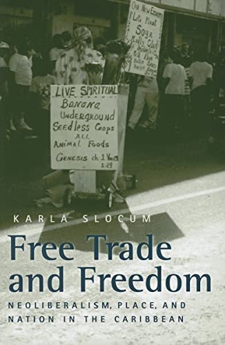 Free Trade and Freedom: Neoliberalism, Place, and Nation in the Caribbean
