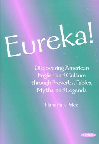 Eureka!: Discovering American English and Culture through Proverbs, Fables, Myths, and Legends