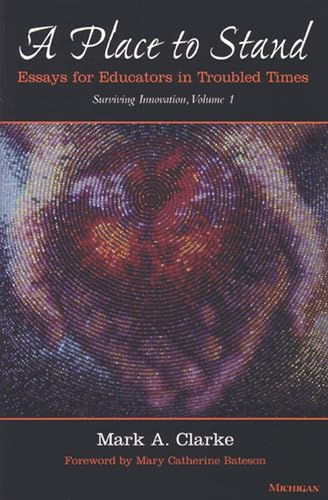 A Place to Stand: Essays for Educators in Troubled Times