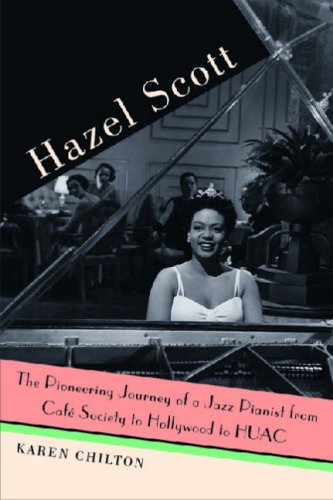 Hazel Scott: The Pioneering Journey of a Jazz Pianist, from Café Society to Hollywood to HUAC