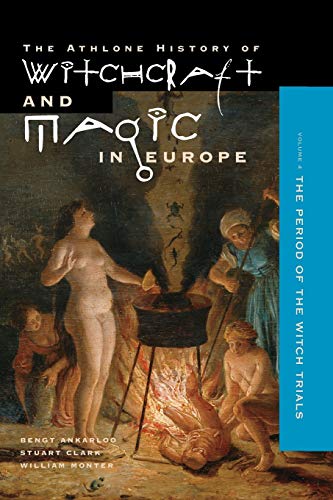 Witchcraft and Magic in Europe, Volume 4: The Period of the Witch Trials