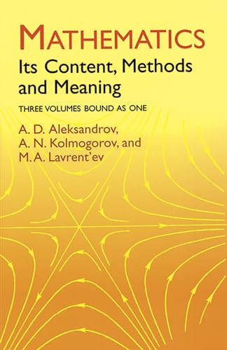 Mathematics: Its Content, Methods and Meaning (3 Volumes in One) (Dover Books on Mathematics)