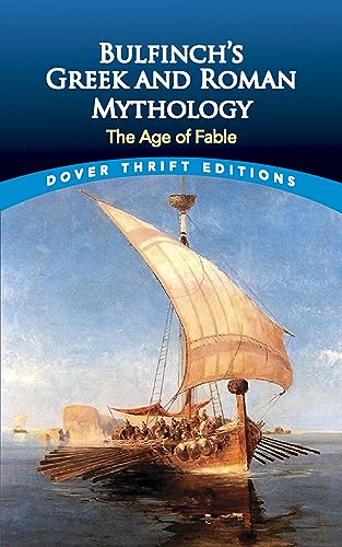 Bulfinch's Greek and Roman Mythology: The Age of Fable (Thrift Editions)