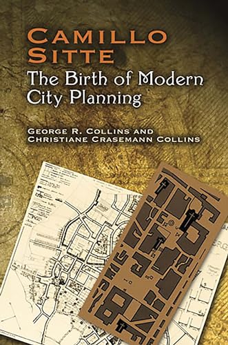 Camillo Sitte: The Birth of Modern City Planning: With a translation of the 1889 Austrian edition of his City Planning According to Artistic Principles