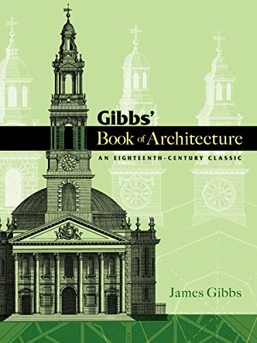 Gibbs' Book of Architecture: An Eighteenth-Century Classic