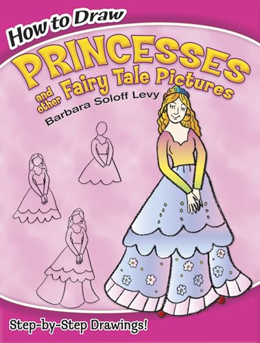 How to Draw Princesses: And Other Fairy Tale Pictures (Dover How to Draw)