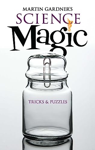 Martin Gardner's Science Magic: Tricks and Puzzles