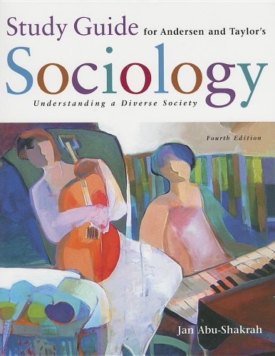 Study Guide for Andersen/Taylor’s Sociology: Understanding a Diverse Society, 4th
