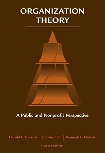 Organization Theory: A Public and Nonprofit Perspective