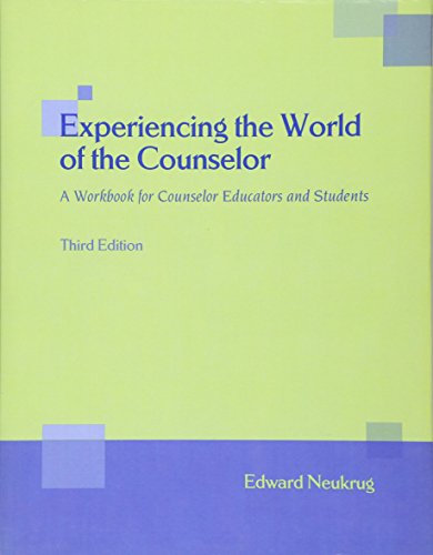 Experiencing the World of the Counselor: A Workbook for Counselor Educators and Students
