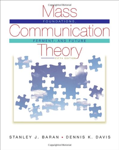 Mass Communication Theory: Foundations, Ferment, and Future