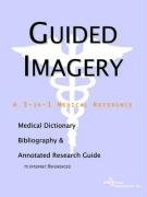 Guided Imagery: A Medical Dictionary, Bibliography, And Annotated Research Guide To Internet References