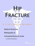Hip Fracture - A Medical Dictionary, Bibliography, and Annotated Research Guide to Internet References