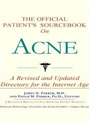 The Official Patient's Sourcebook on Acne: A Revised and Updated Directory for the Internet Age