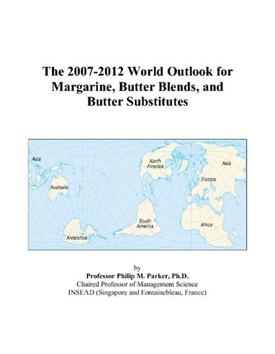 The 2007-2012 World Outlook for Margarine, Butter Blends, and Butter Substitutes