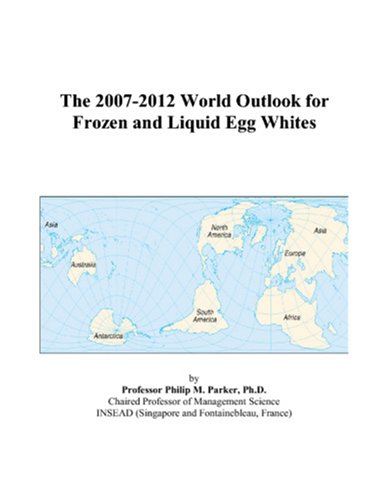 The 2007-2012 World Outlook for Frozen and Liquid Egg Whites
