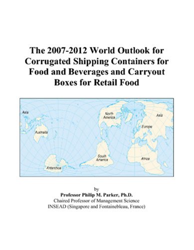 The 2007-2012 World Outlook for Corrugated Shipping Containers for Food and Beverages and Carryout Boxes for Retail Food