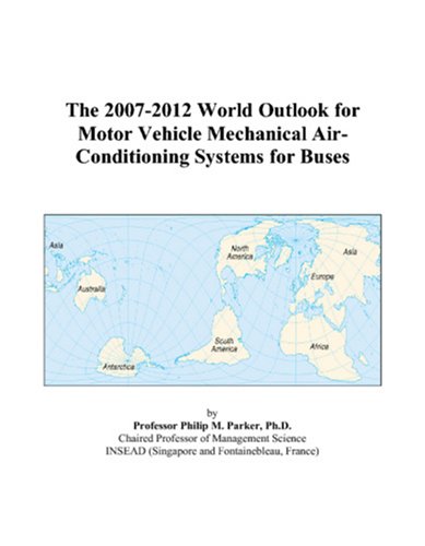 The 2007-2012 World Outlook for Motor Vehicle Mechanical Air-Conditioning Systems for Buses
