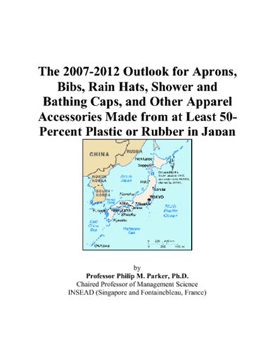 The 2007-2012 Outlook for Aprons, Bibs, Rain Hats, Shower and Bathing Caps, and Other Apparel Accessories Made from at Least 50-Percent Plastic or Rubber in Japan