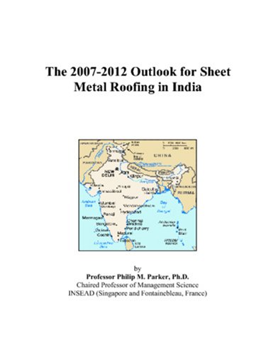 The 2007-2012 Outlook for Sheet Metal Roofing in India