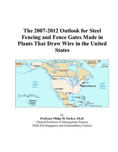 The 2007-2012 Outlook for Steel Fencing and Fence Gates Made in Plants That Draw Wire in the United States