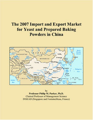The 2007 Import and Export Market for Yeast and Prepared Baking Powders in China