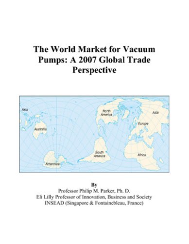 The World Market for Vacuum Pumps: A 2007 Global Trade Perspective