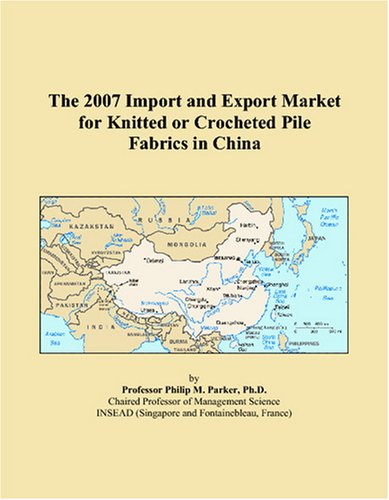 The 2007 Import and Export Market for Knitted or Crocheted Pile Fabrics in China