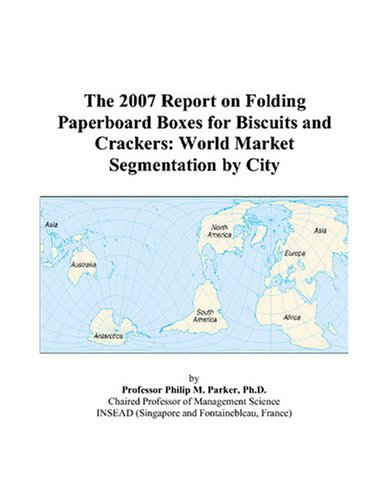 The 2007 Report on Folding Paperboard Boxes for Biscuits and Crackers: World Market Segmentation by City
