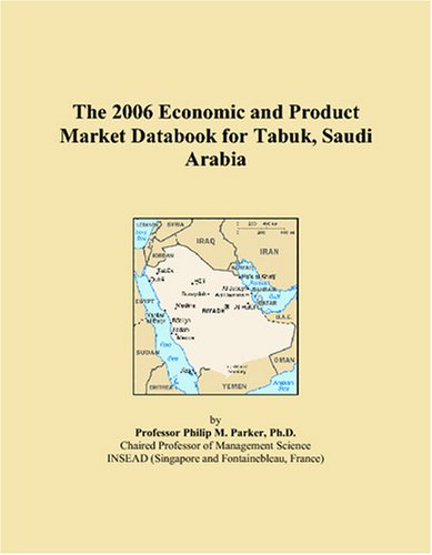 The 2006 Economic and Product Market Databook for Tabuk, Saudi Arabia