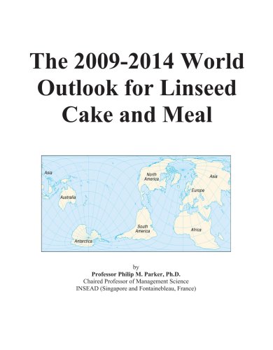 The 2009-2014 World Outlook for Linseed Cake and Meal